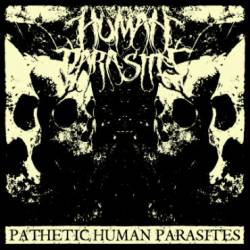 Human Parasites : Pathetic Human Parasites